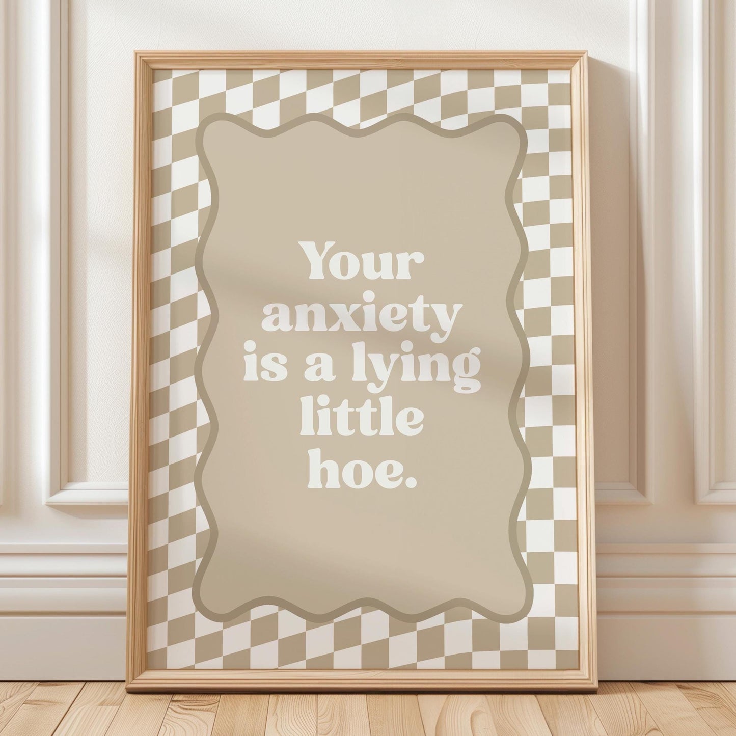 Your Anxiety Is A Lying Little Hoe Art Print Beige Checkered Wall Decor