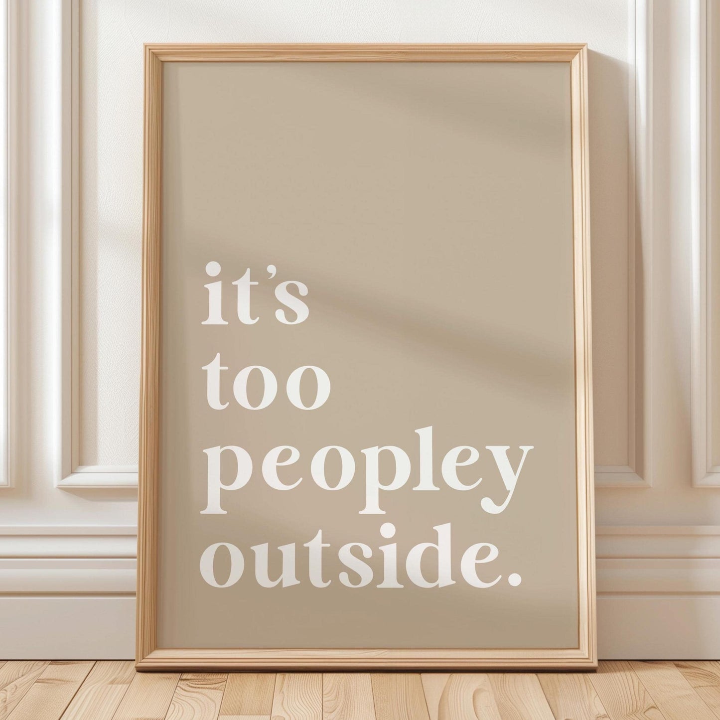 Its Too Peopley Outside Art Print Beige Wall Decor