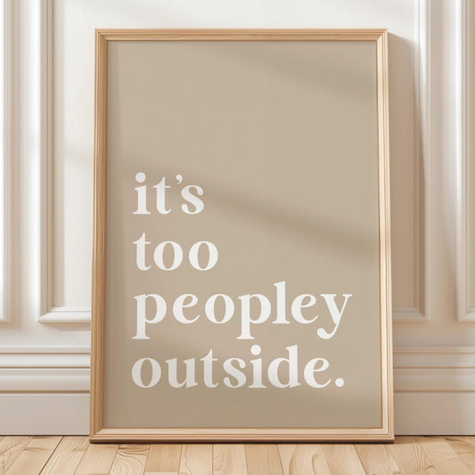 Its Too Peopley Outside Art Print Beige Wall Decor