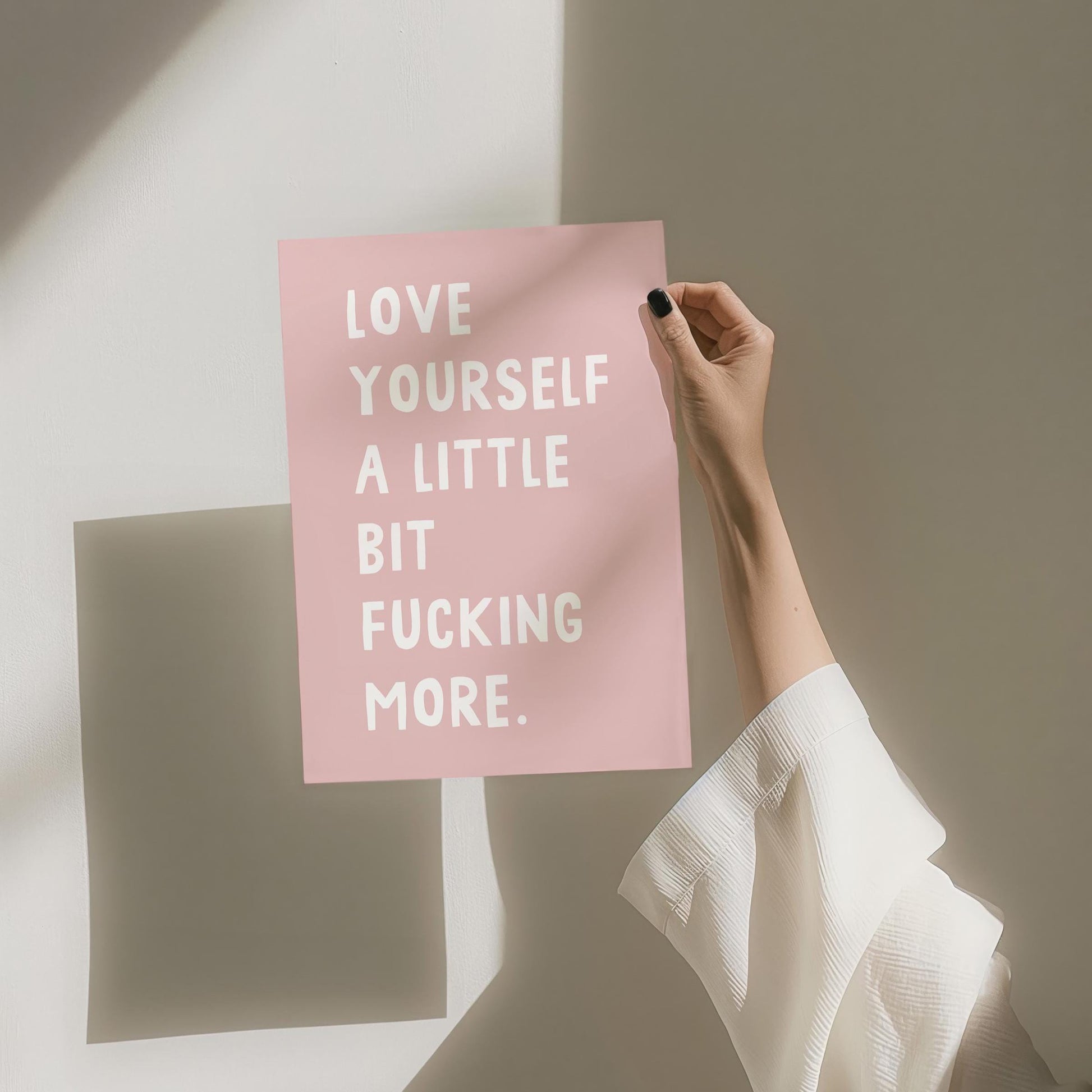 Love Yourself A Little Bit Fucking More Art Print