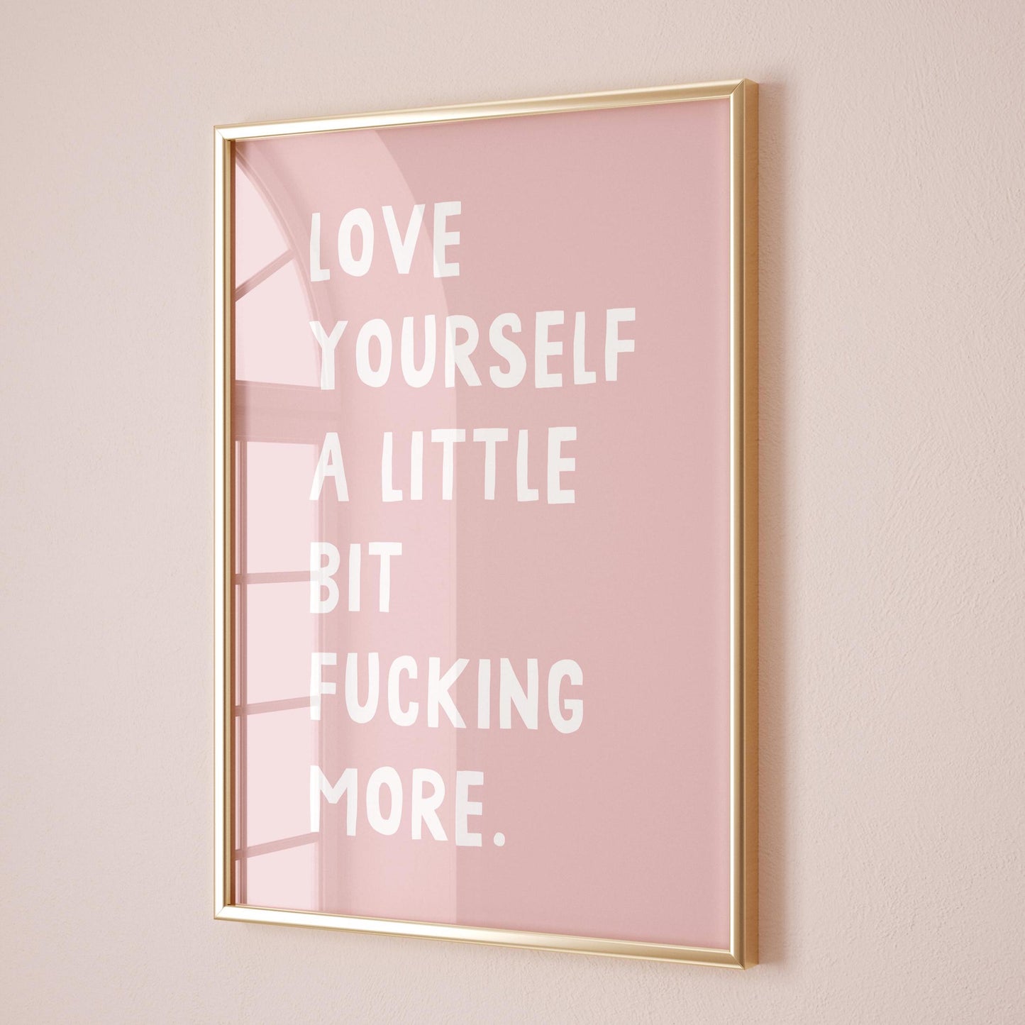 Love Yourself A Little Bit Fucking More Art Print