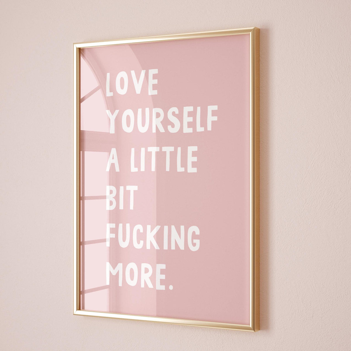 Love Yourself A Little Bit Fucking More Art Print