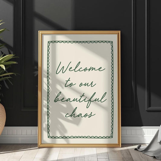 Welcome To Our Beautiful Chaos Art Print