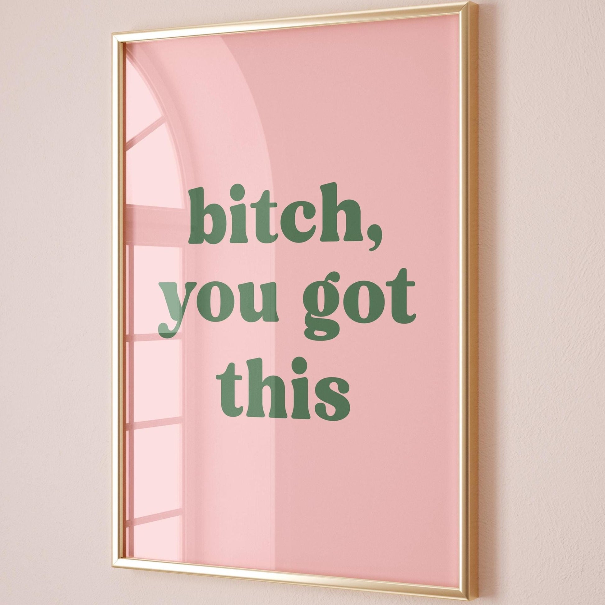 Bitch You Got This Pink and Green Art Print
