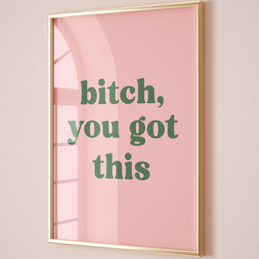 Bitch You Got This Pink and Green Art Print