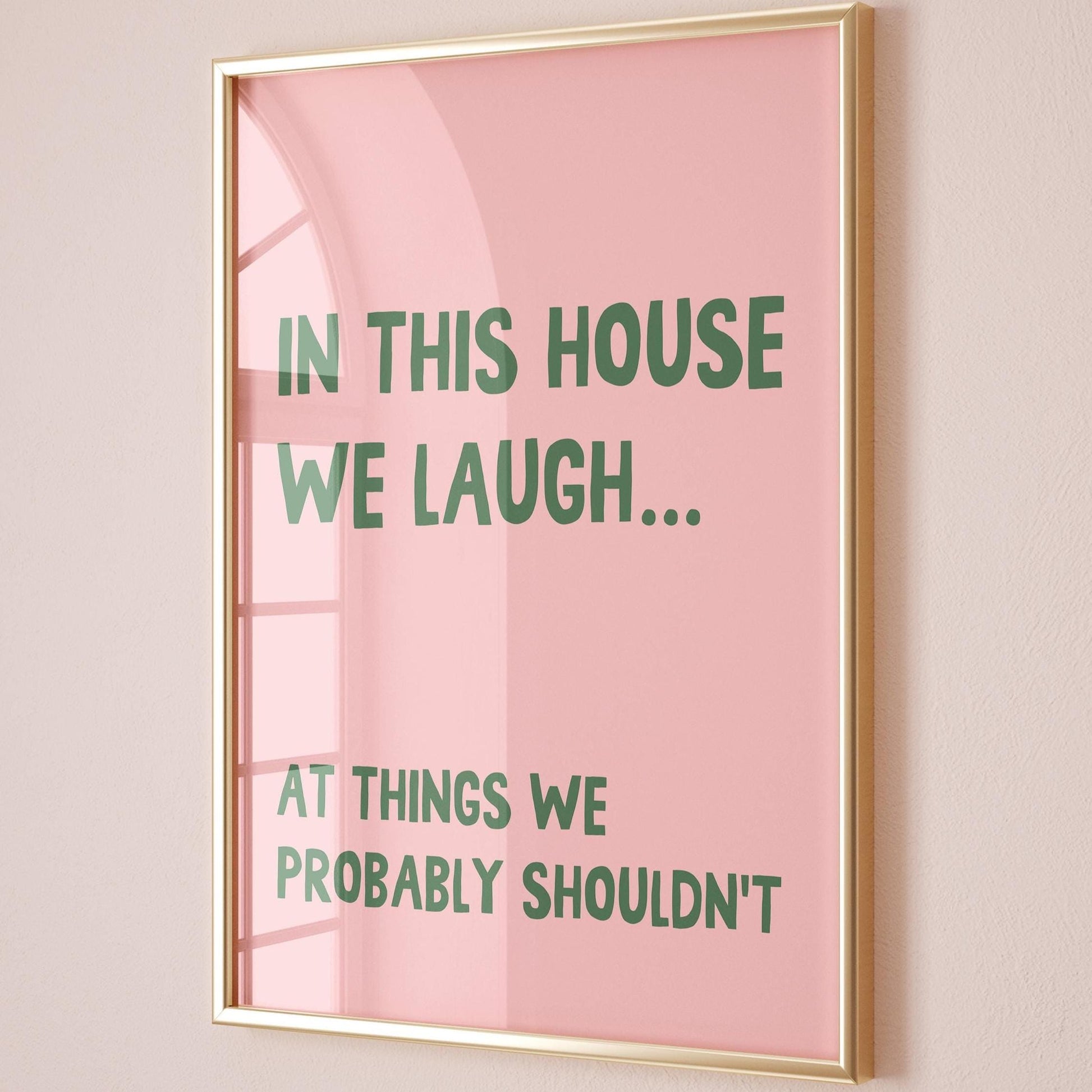 In This House We Laugh At Things We Probably Shouldnt Art Print Pink and Green Wall Decor