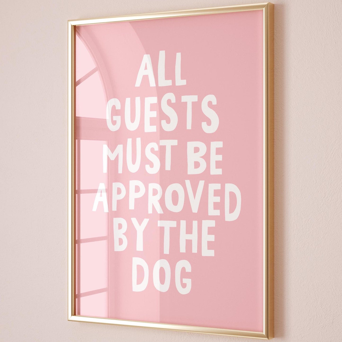 All Guests Must Be Approved By The Dog Art Print Pink and White