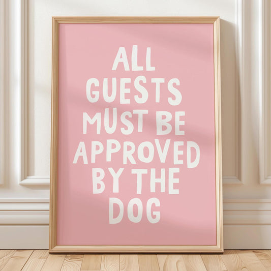 All Guests Must Be Approved By The Dog Art Print Pink and White