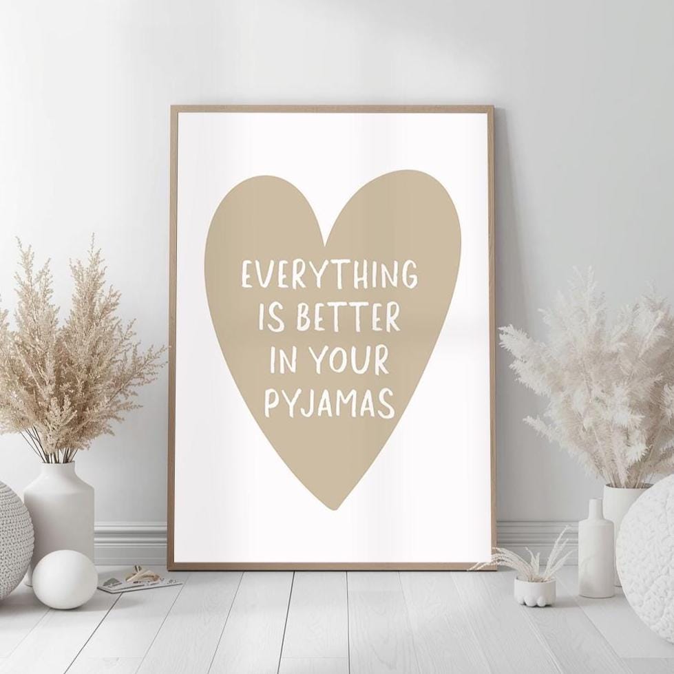 Everything Is Better In Your Pyjamas Art Print