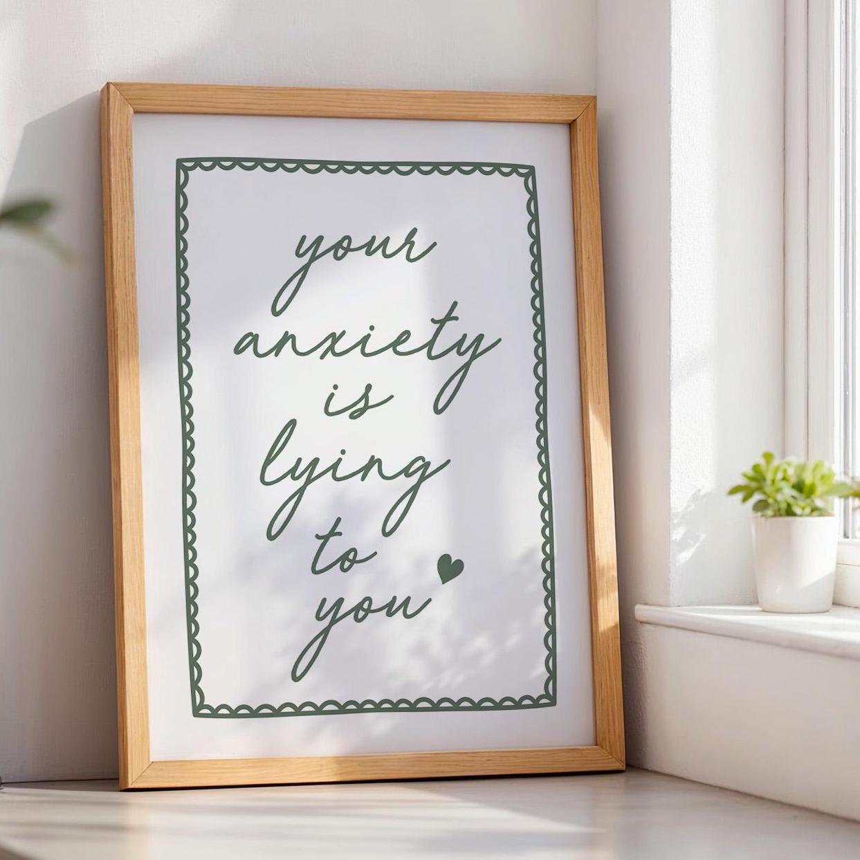 Your Anxiety Is Lying To You Art Print Green Wall Decor
