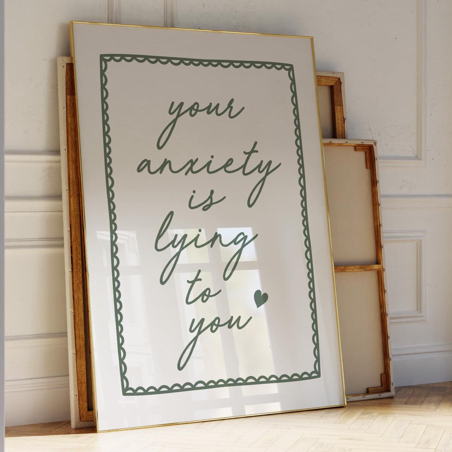 Your Anxiety Is Lying To You Art Print Green Wall Decor