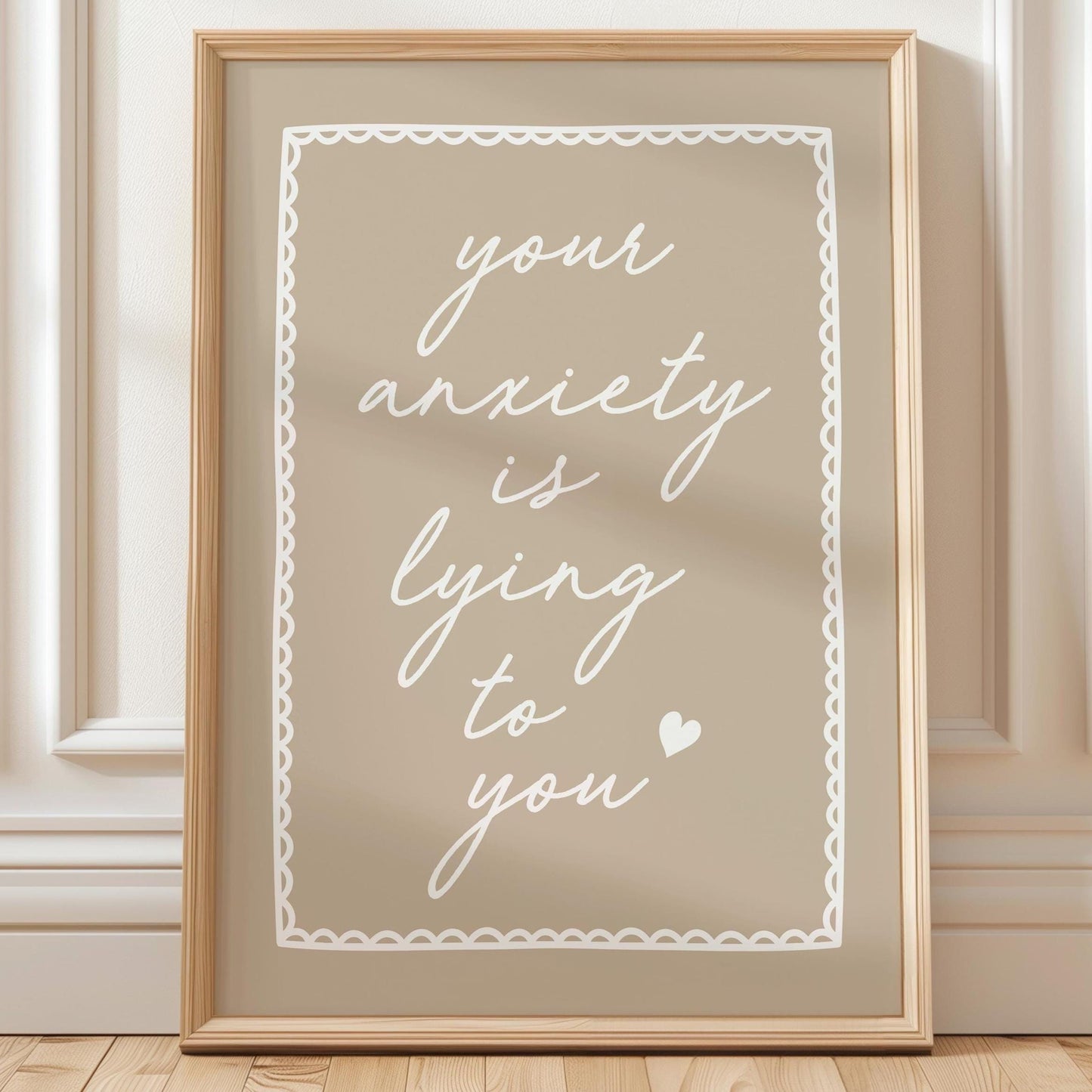Your Anxiety Is Lying To You Art Print Beige Wall Decor