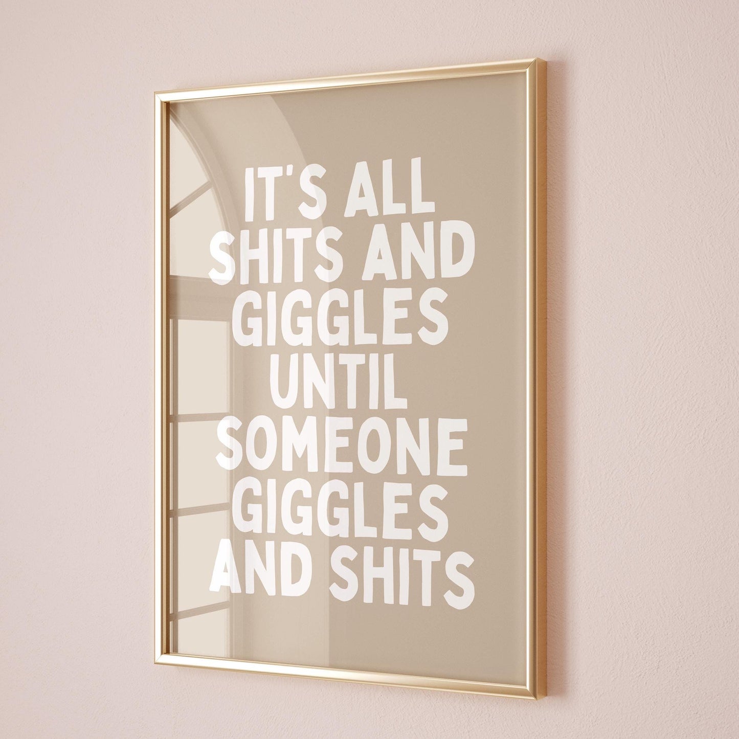 Its All Shits And Giggles Until Someone Giggles And Shits Art Print