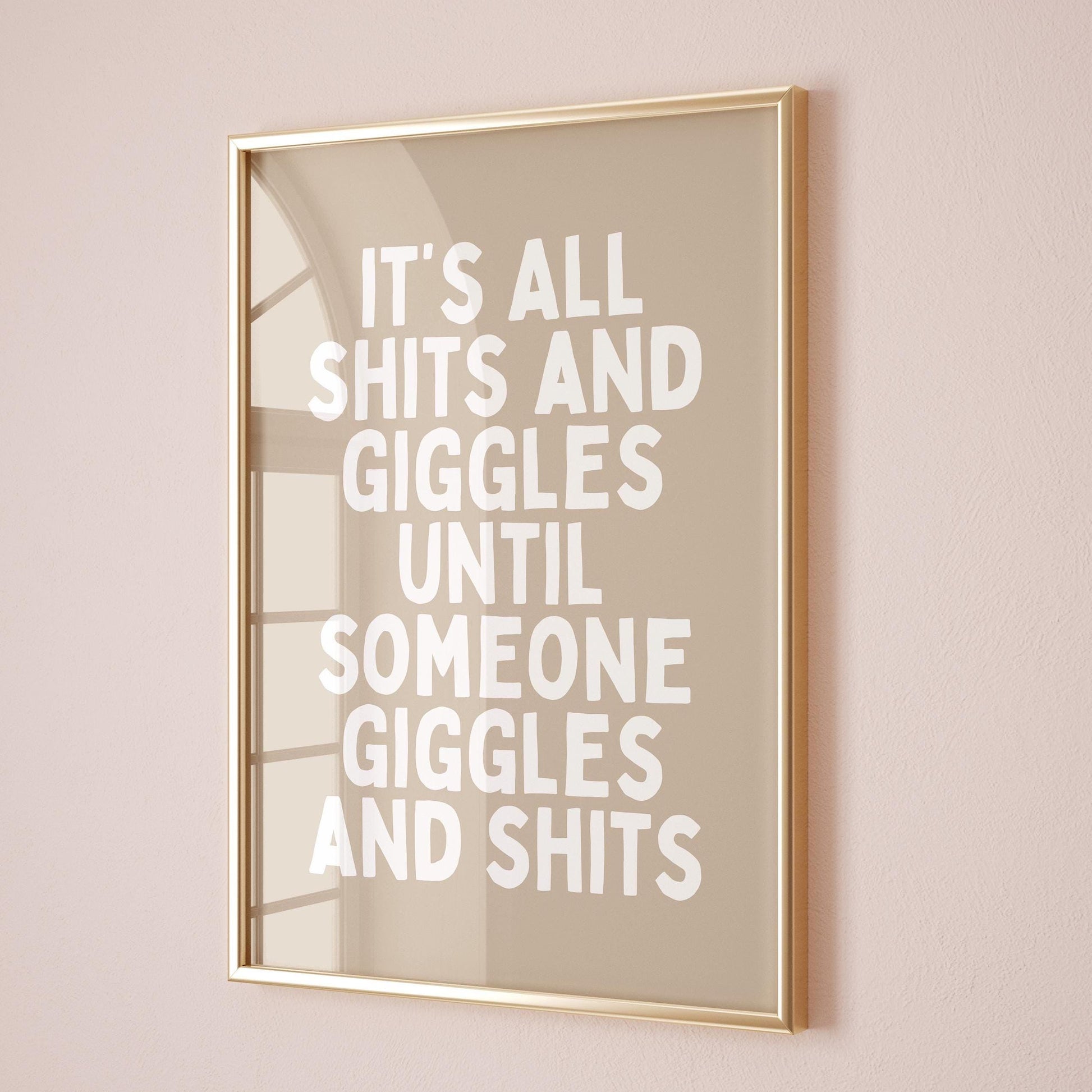 Its All Shits And Giggles Until Someone Giggles And Shits Art Print