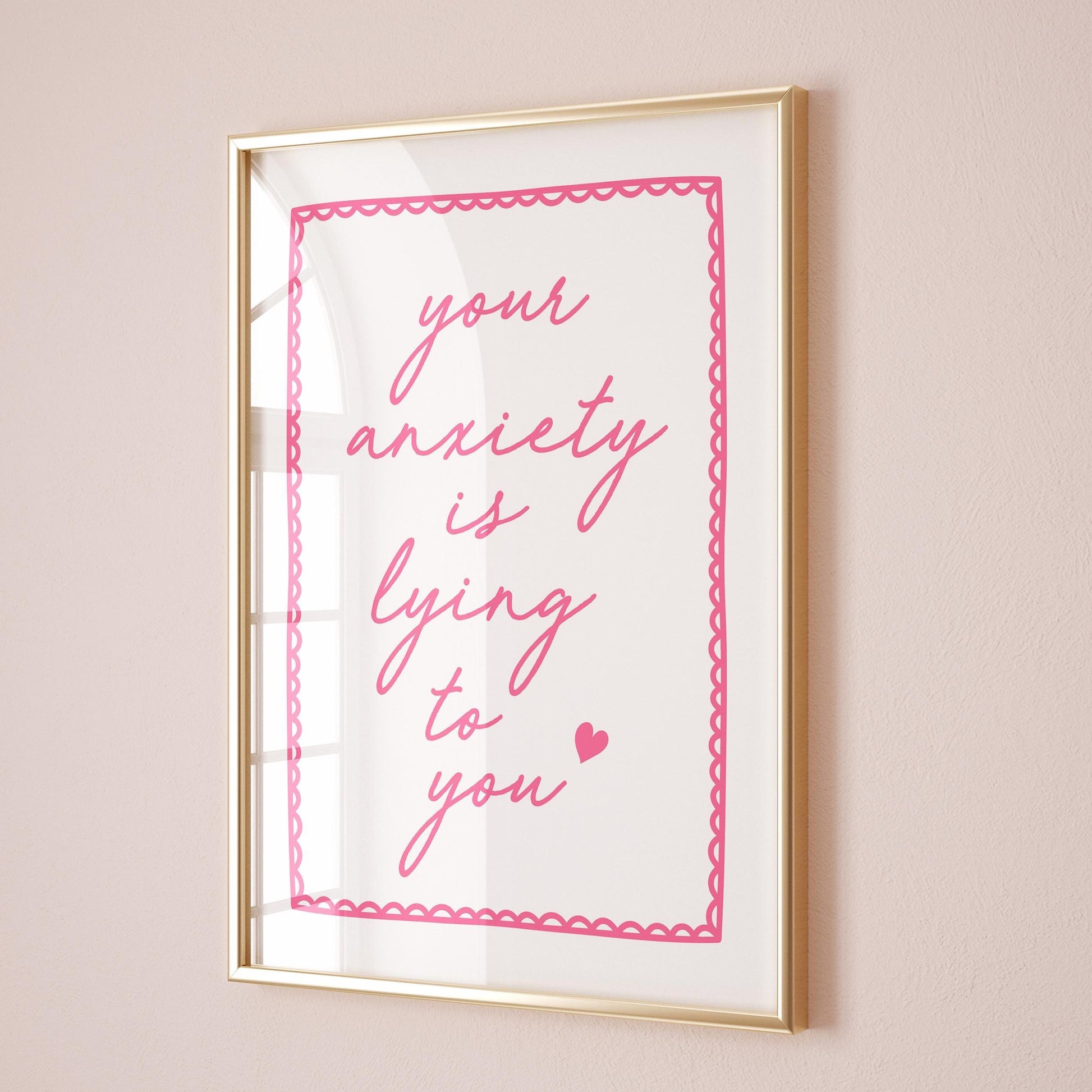 Your Anxiety Is Lying To You Art Print Pink Wall Decor