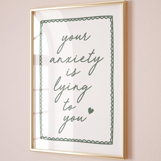 Your Anxiety Is Lying To You Art Print Green Wall Decor