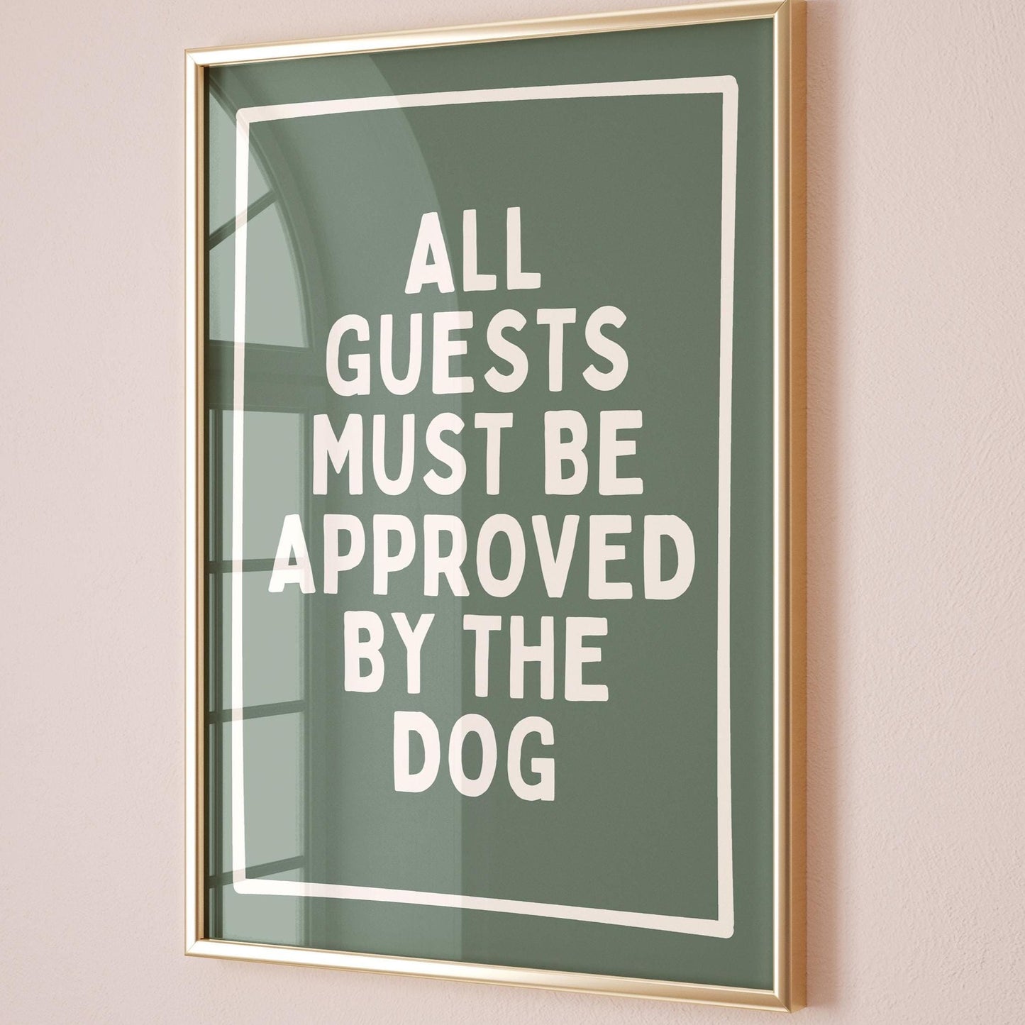 All Guests Must Be Approved By The Dog Green Wall Print