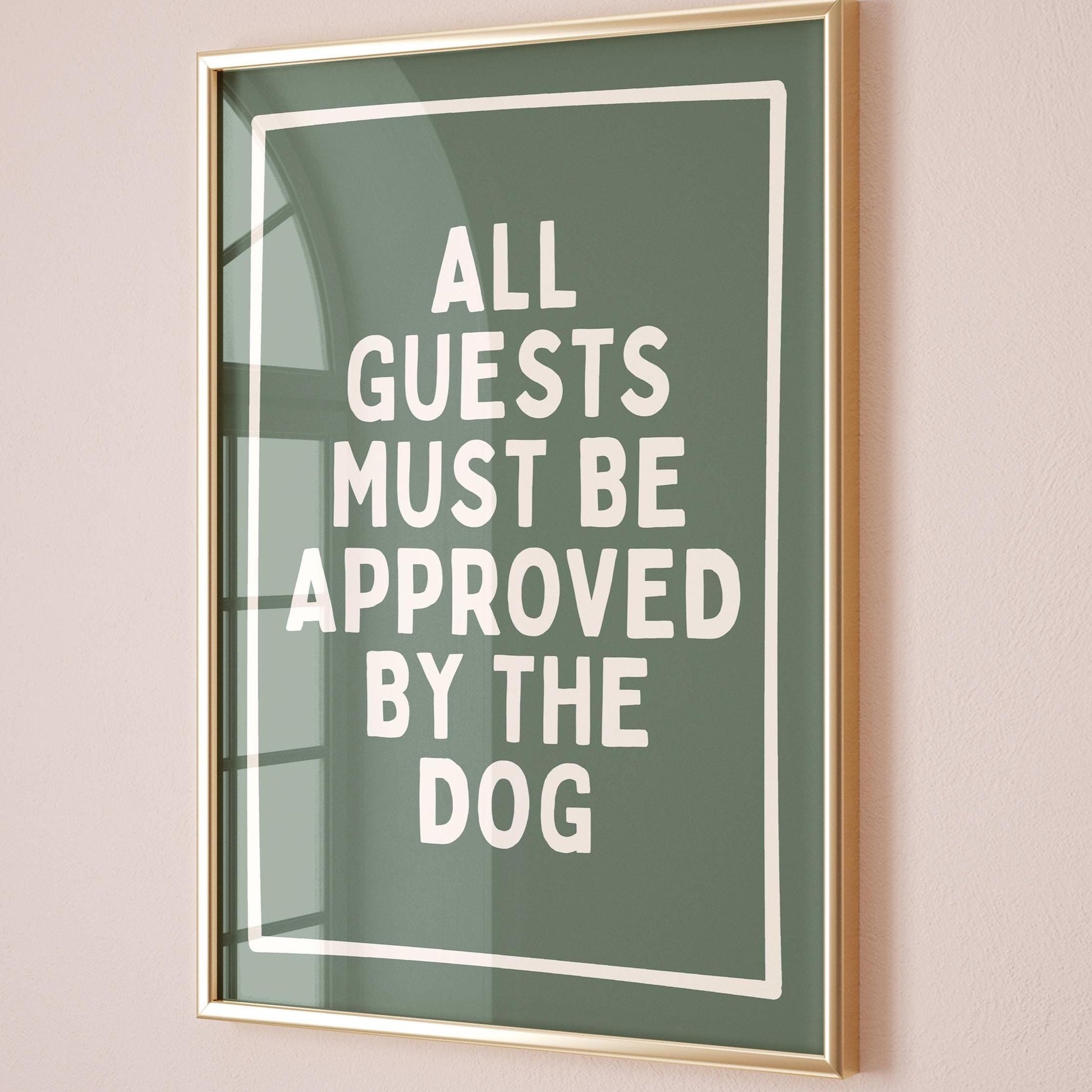 All Guests Must Be Approved By The Dog Green Wall Print