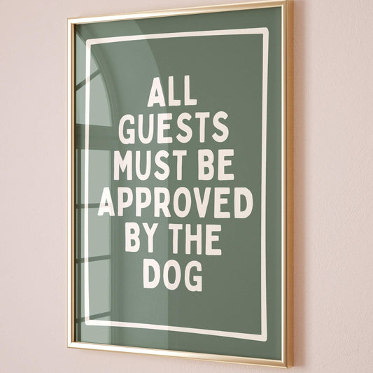 All Guests Must Be Approved By The Dog Green Wall Print