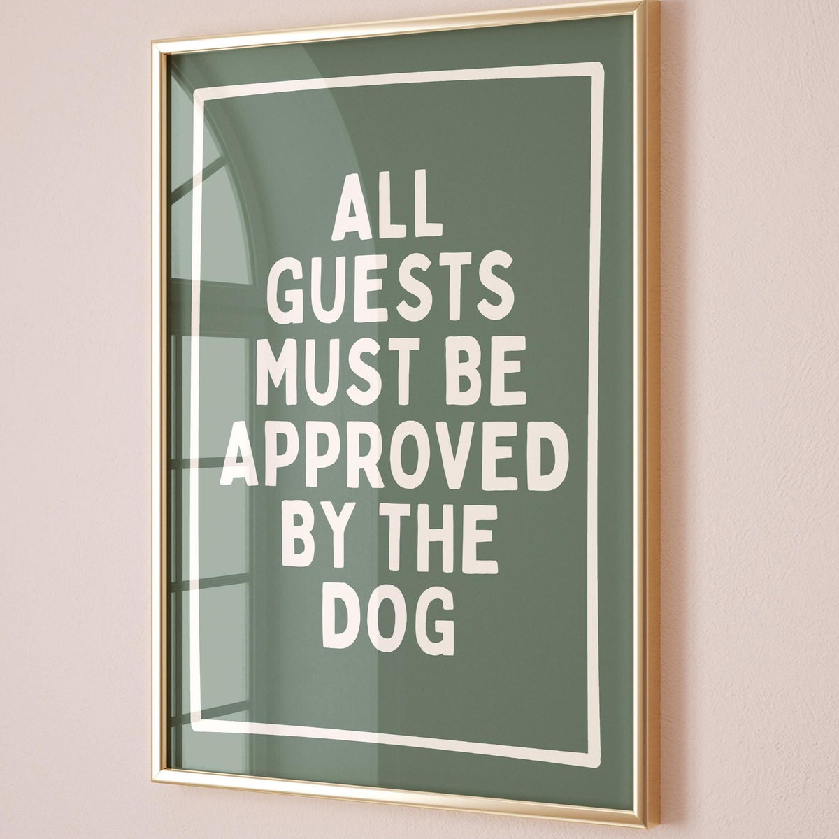 All Guests Must Be Approved By The Dog Green Wall Print
