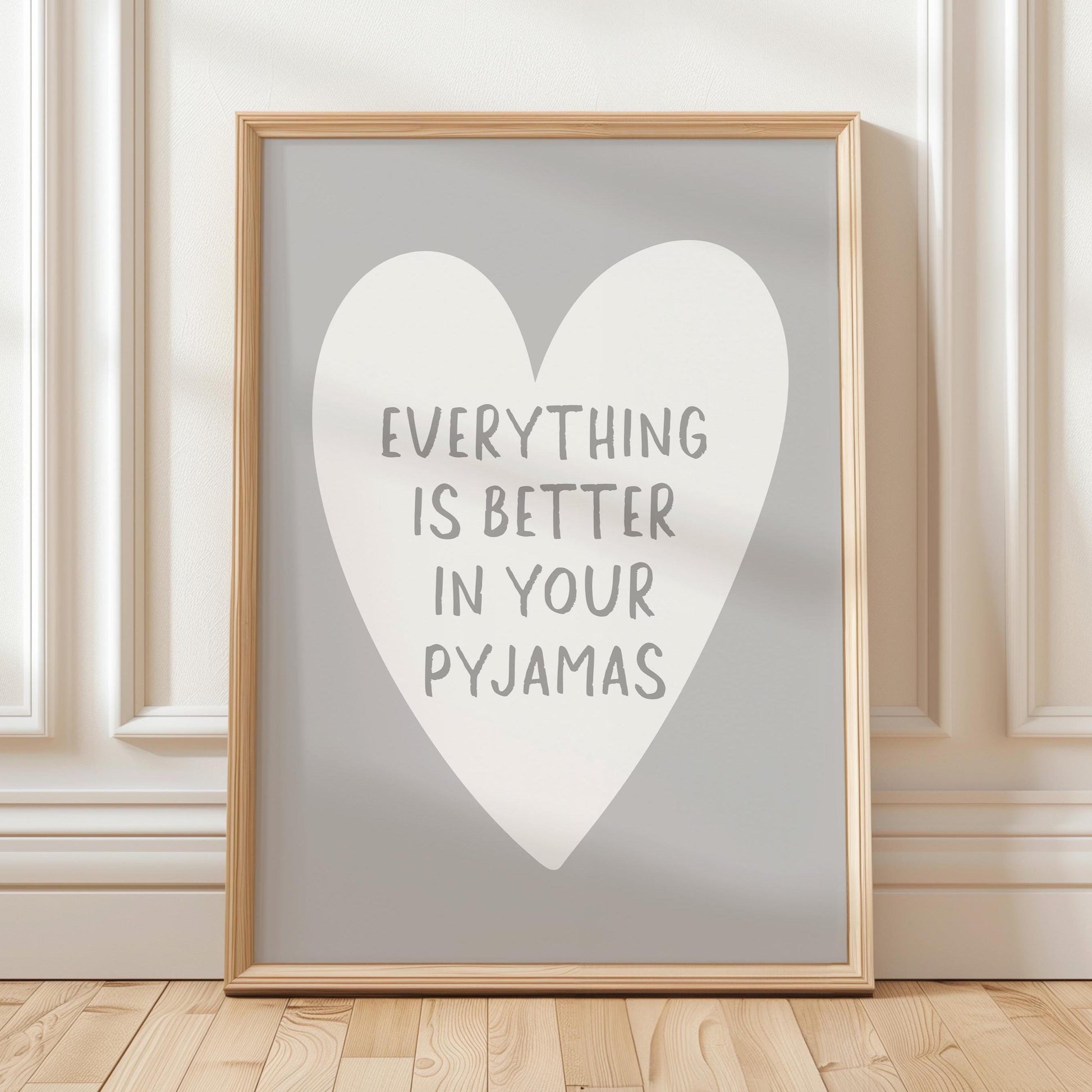 Everything Is Better In Your Pyjamas Art Print Grey Wall Decor