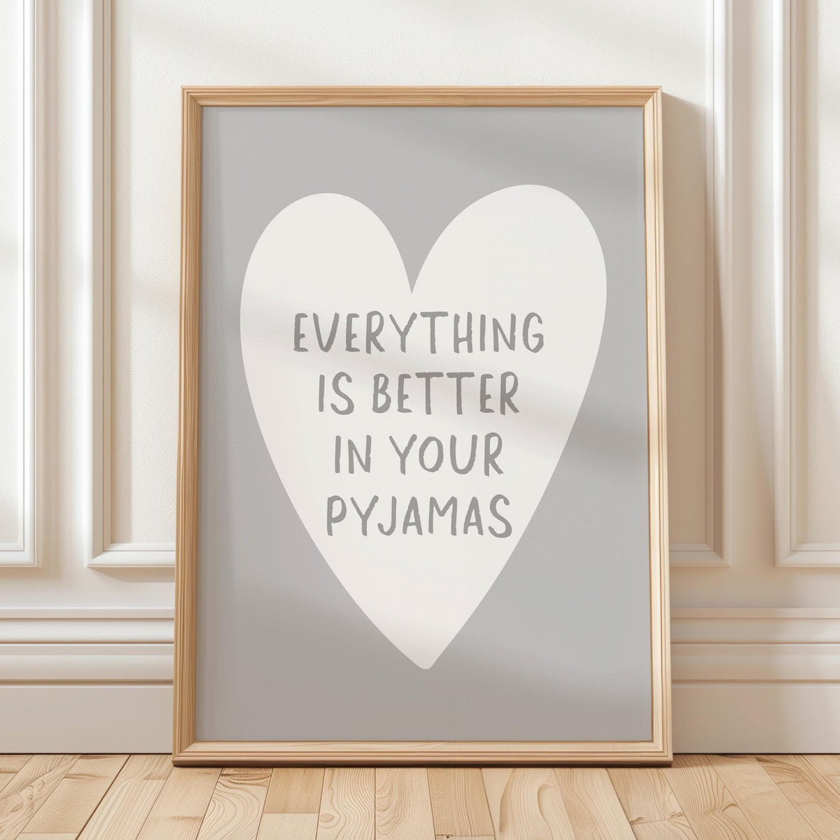 Everything Is Better In Your Pyjamas Art Print Grey Wall Decor