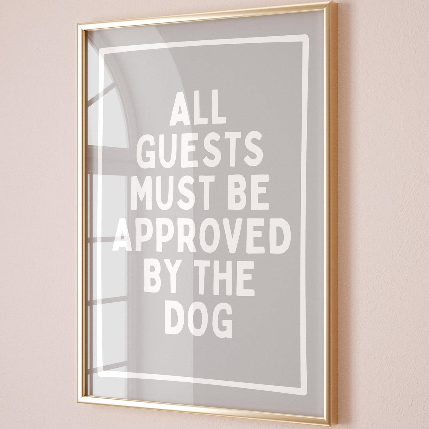 All Guests Must Be Approved By The Dog Grey White Wall Decor