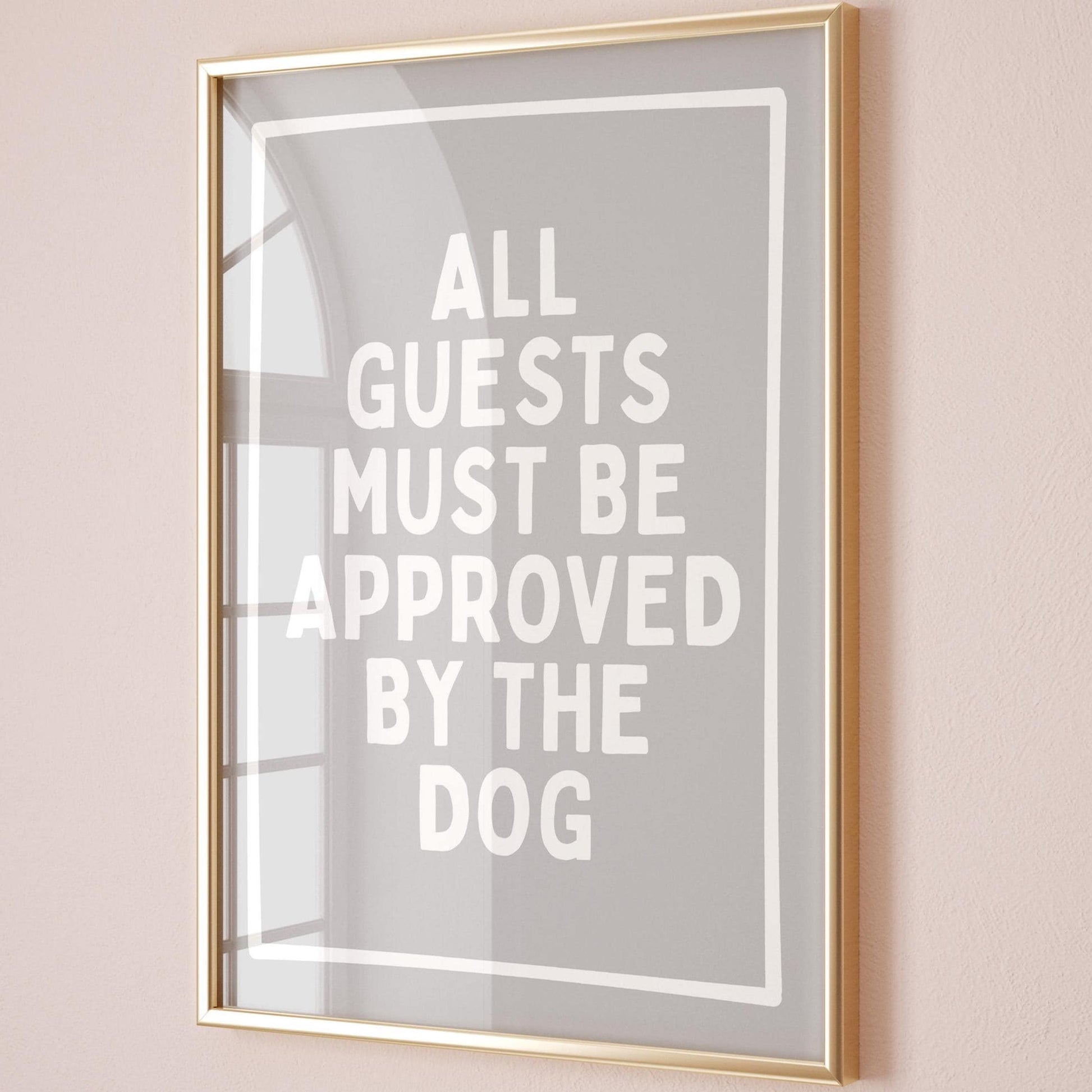 All Guests Must Be Approved By The Dog Grey White Wall Decor