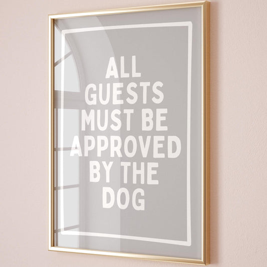 All Guests Must Be Approved By The Dog Grey White Wall Decor