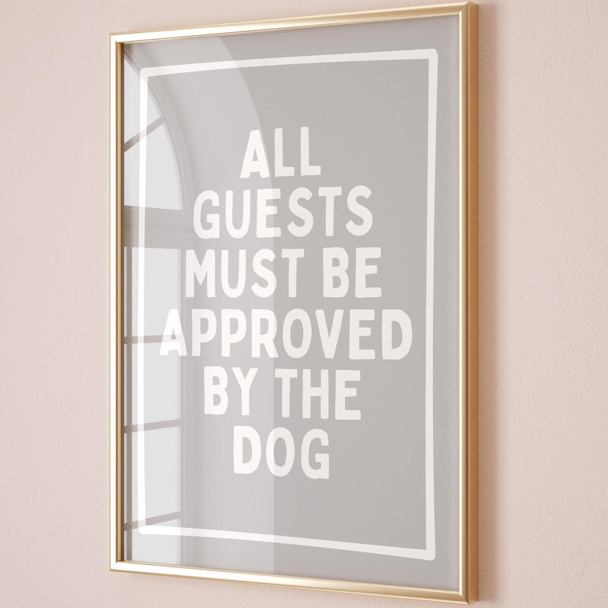 All Guests Must Be Approved By The Dog Grey White Wall Decor