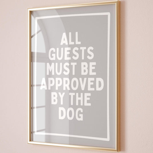 All Guests Must Be Approved By The Dog Grey White Wall Decor