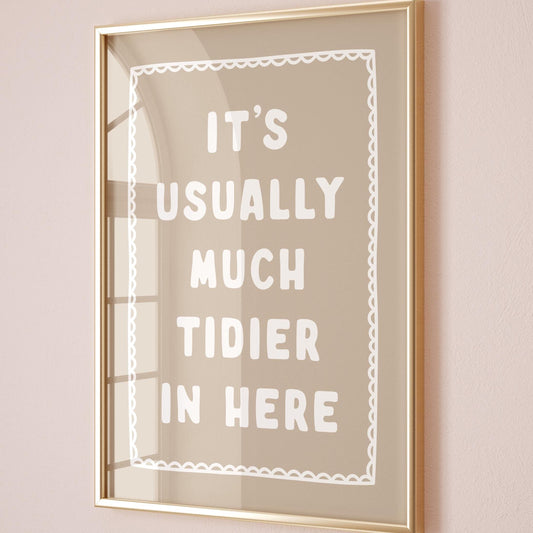 Its Usually Much Tidier In Here Art Print