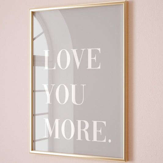 Love You More Art Print Grey and White Wall Decor