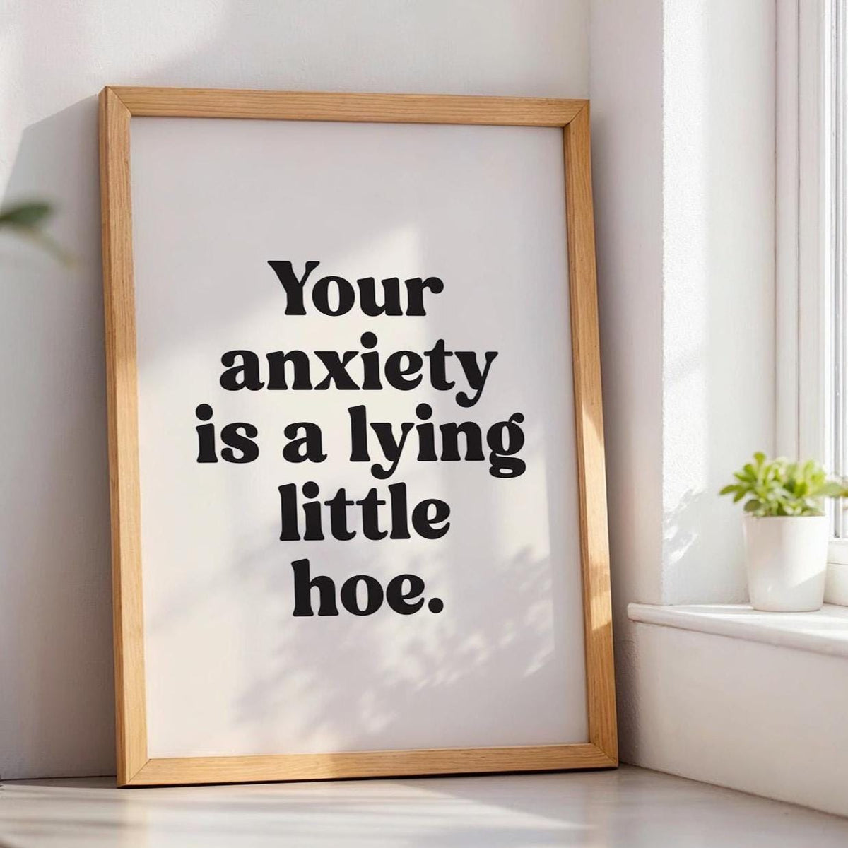 Your Anxiety Is A Lying Little Hoe Art Print Cream and Black