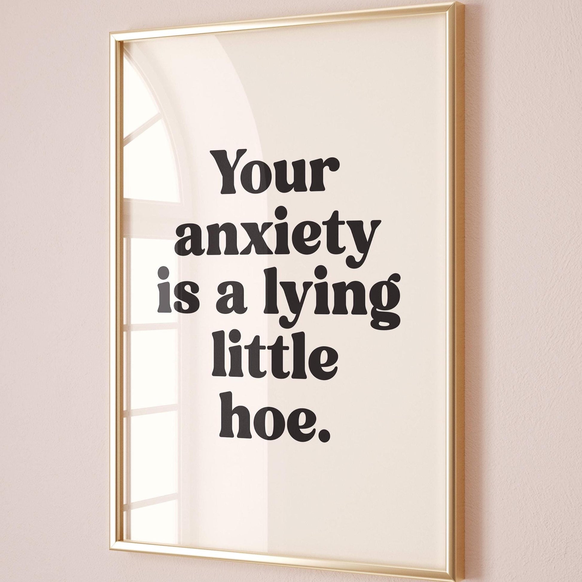 Your Anxiety Is A Lying Little Hoe Art Print Cream and Black