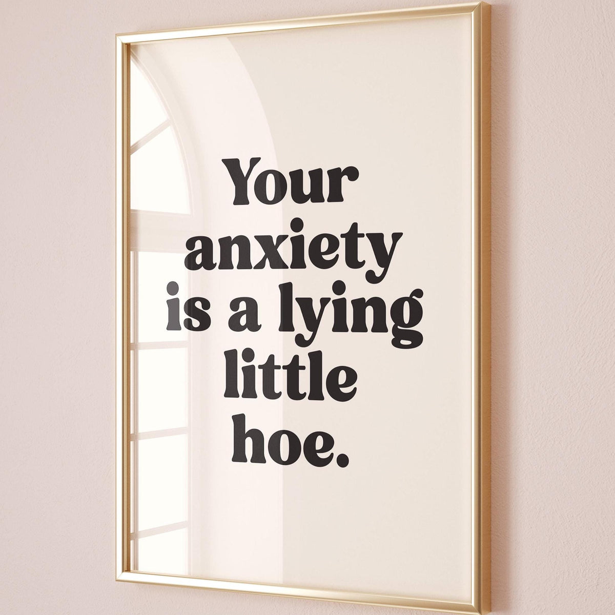 Your Anxiety Is A Lying Little Hoe Art Print Cream and Black