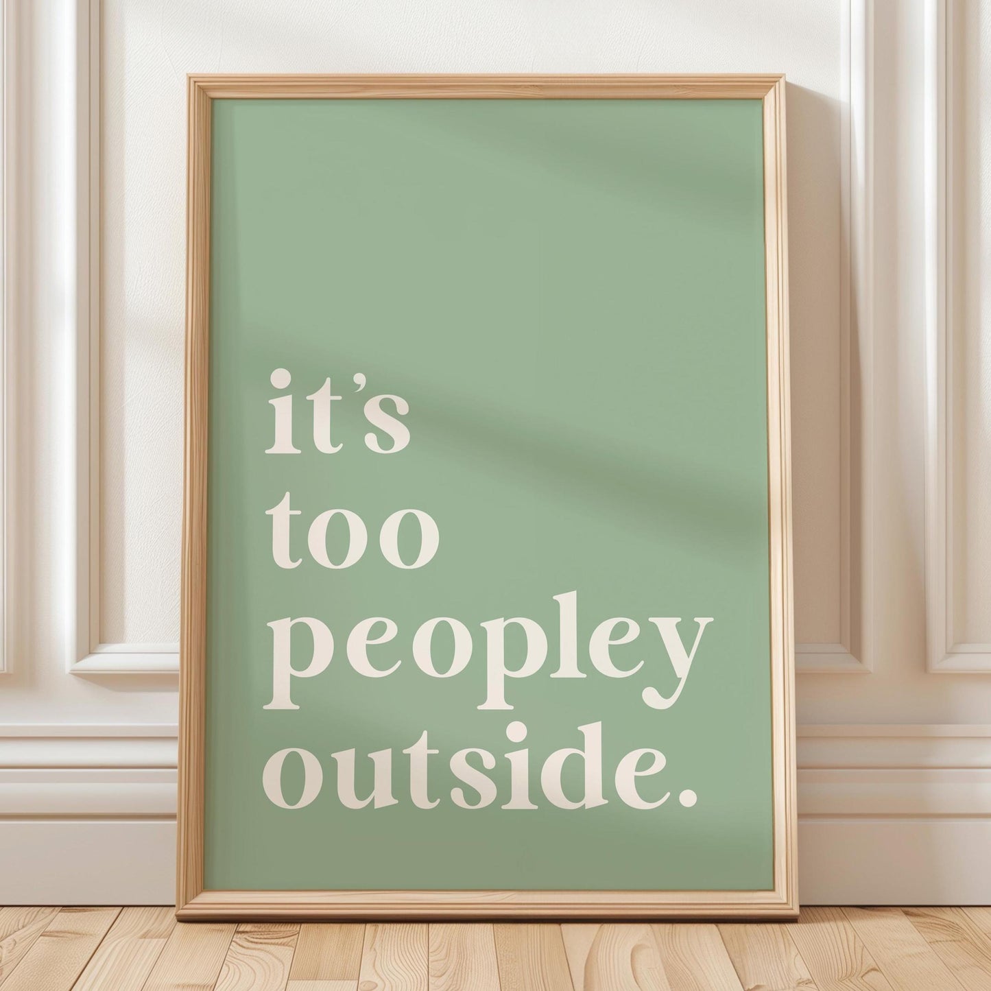 Its Too Peopley Outside Green Wall Print