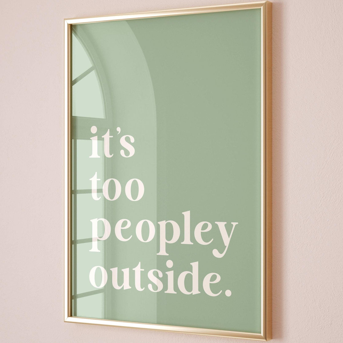 Its Too Peopley Outside Green Wall Print