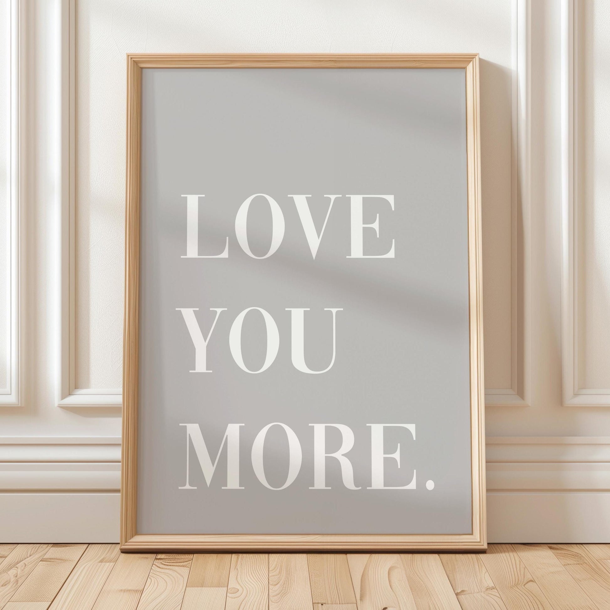 Love You More Art Print Grey and White Wall Decor