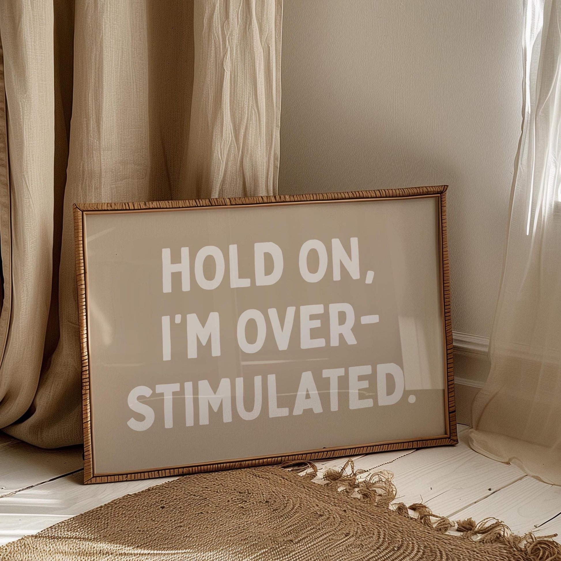 Hold On Im Overstimulated Art Print Beige Wall Decor