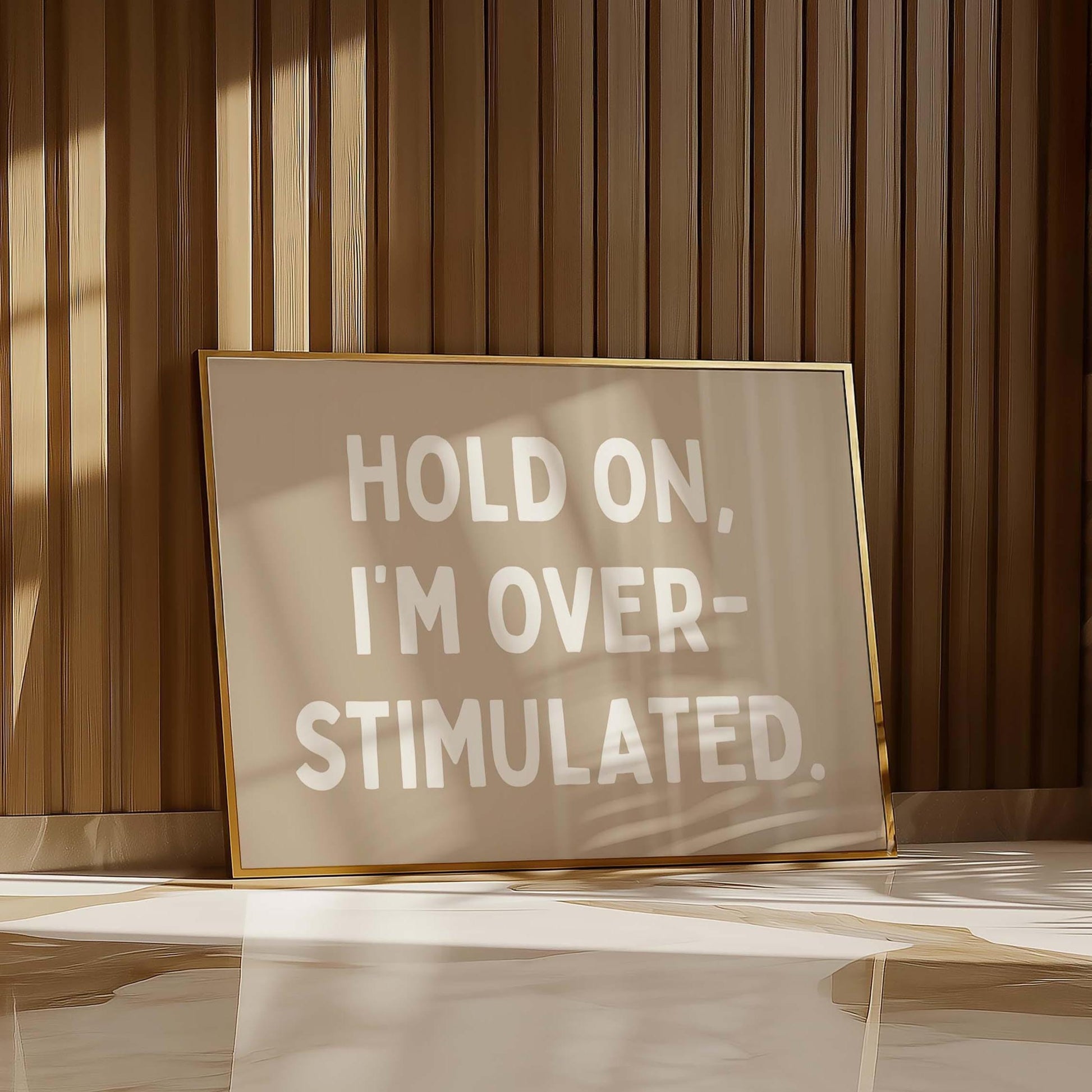 Hold On Im Overstimulated Art Print Beige Wall Decor