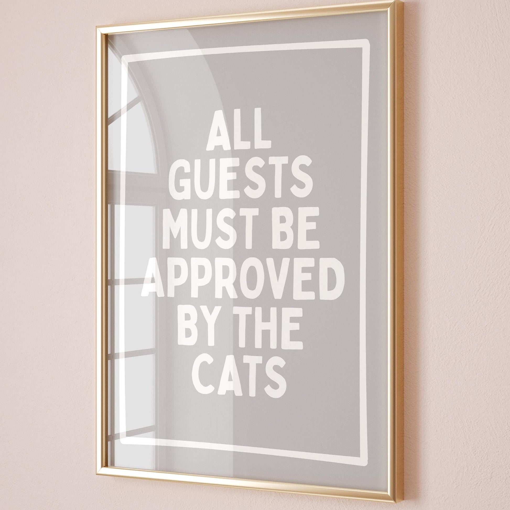 All Guests Must Be Approved By The Cats Print