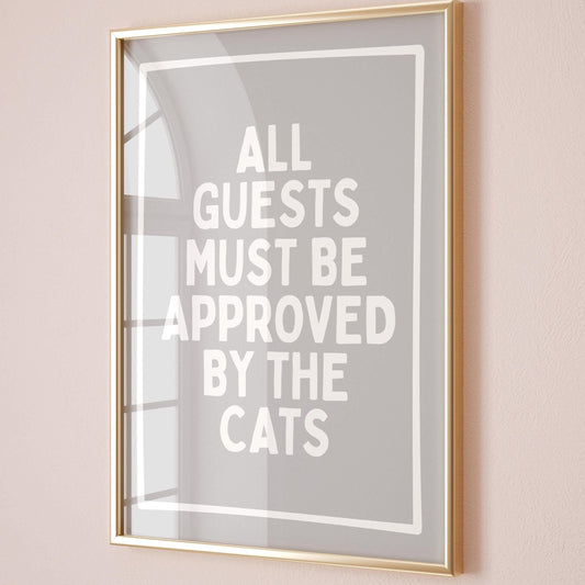 All Guests Must Be Approved By The Cats Print