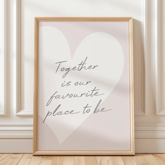 Together Is Our Favourite Place To Be Art Print