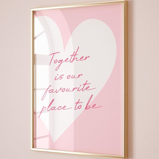 Together Is Our Favourite Place To Be Art Print