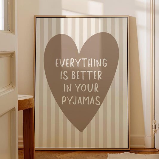 Everything Is Better In Your Pyjamas Art Print Beige Striped
