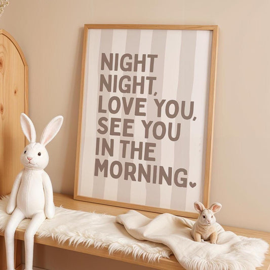 Night Night, Love You See You In The Morning Art Print