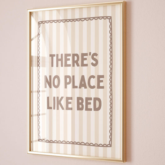Theres No Place Like Bed Art Print