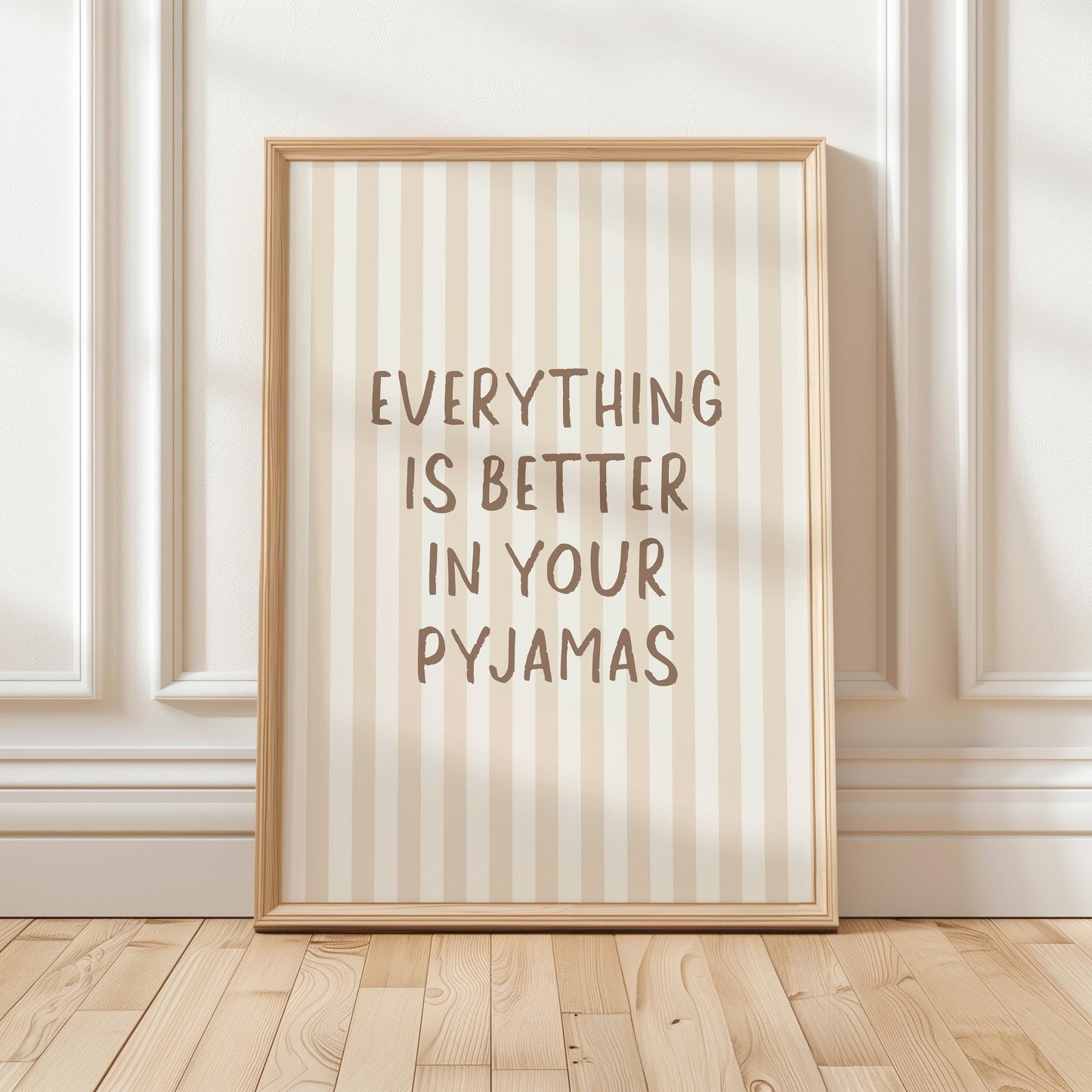 Everything Is Better In Your Pyjamas Art Print, Bedroom Wall Art, Beige Room Decor, Stripey Above Bed Poster
