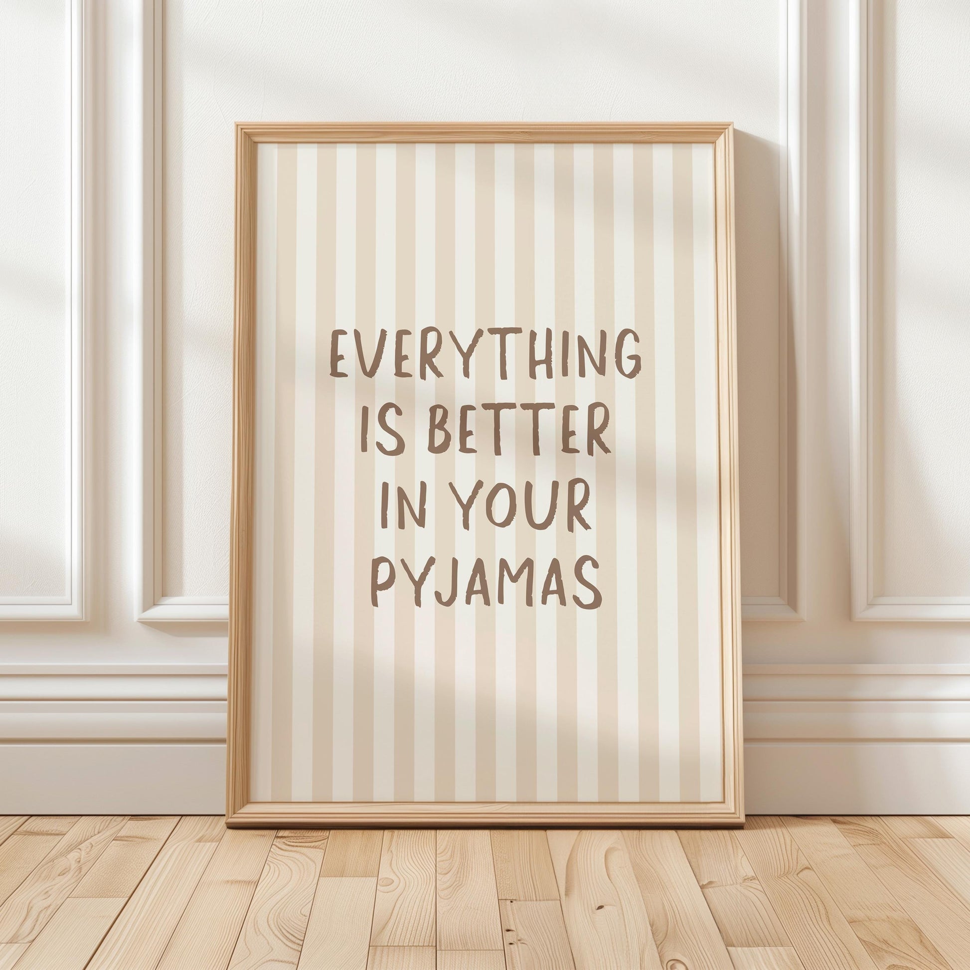 Everything Is Better In Your Pyjamas Art Print, Bedroom Wall Art, Beige Room Decor, Stripey Above Bed Poster